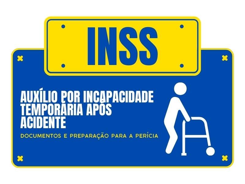 Auxílio por incapacidade temporária no INSS após acidente: o que fazer, documentos e preparação para a perícia