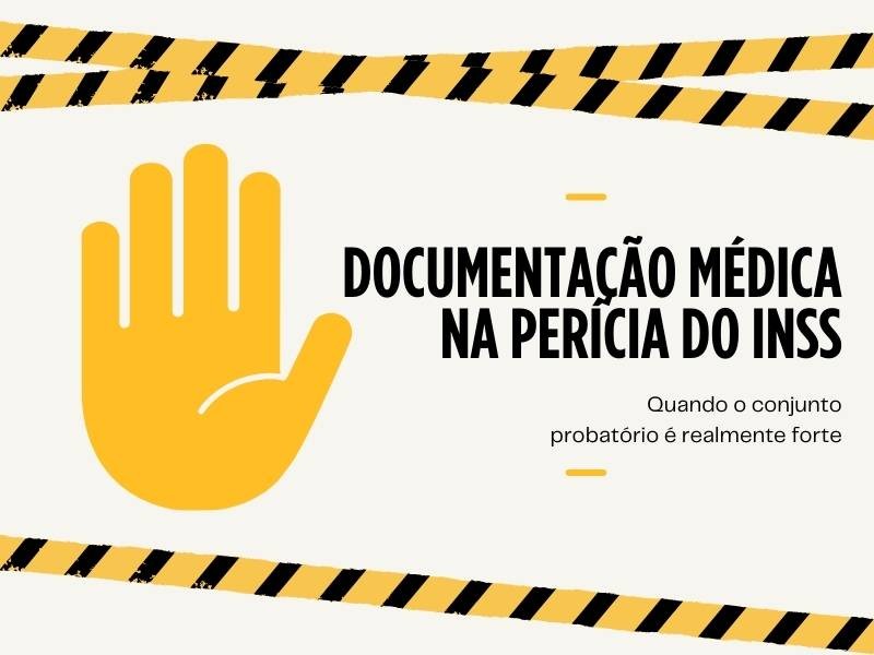 Documentação médica na perícia do INSS: quando o conjunto probatório é realmente forte