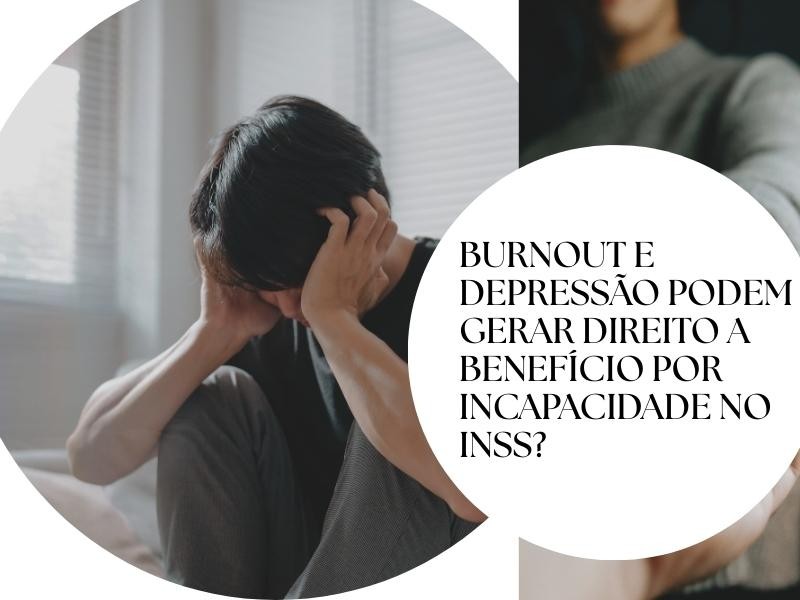 Burnout e depressão podem gerar direito a benefício por incapacidade no INSS?